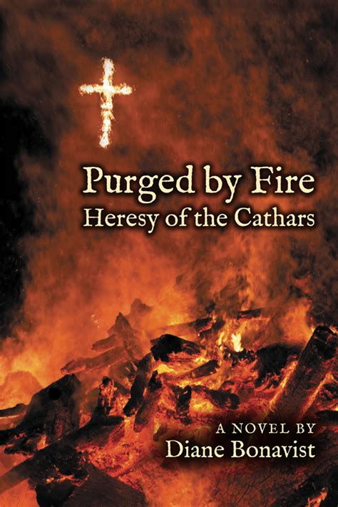 Purged by Fire: Heresy of the Cathars by Diane Bonavist | Goodreads