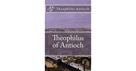 Theophilus of Antioch: Theophilus to Autolycus by Theophilus Antioch