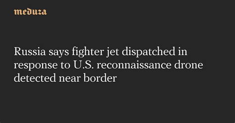 Russia says fighter jet dispatched in response to U.S. reconnaissance ...