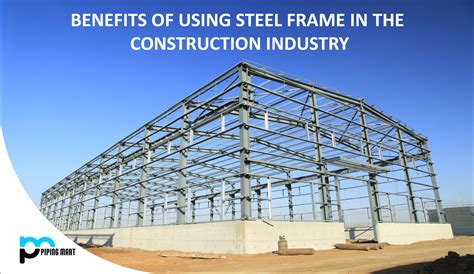 Benefits Of Using Steel Frame In The Construction Industry ...