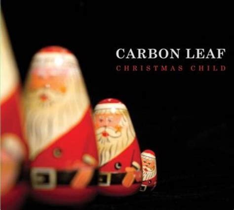 Carbon Leaf - Christmas Child Lyrics and Tracklist | Genius