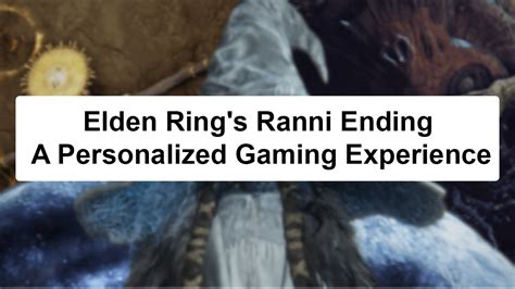 Unlocking Ranni Ending In Elden Ring: A Step-by-Step Guide - Game Gazr