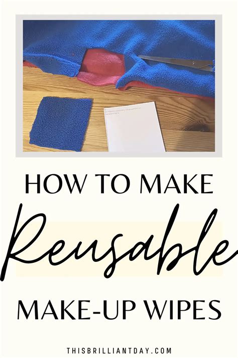 How To Make Reusable Make-Up Wipes - This Brilliant Day