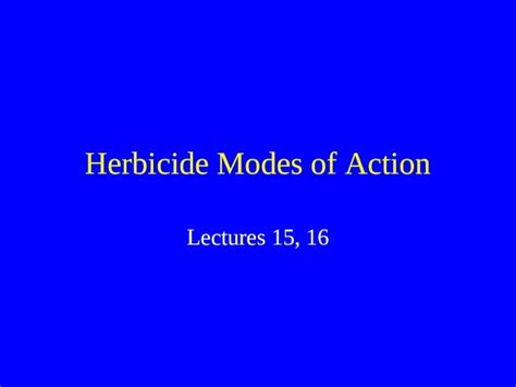 (PPT) Herbicide Modes of Action Lectures 15, 16. Herbicide Mode of Action Contact Types Rapid ...