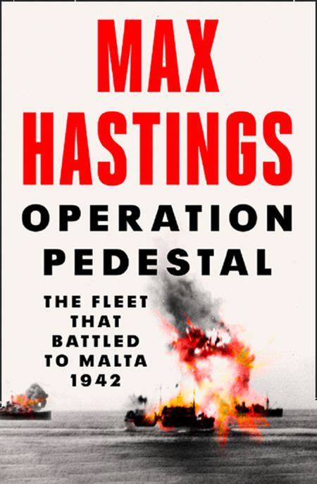 MAX HASTINGS INTRODUCES REPORTING FROM OPERATION PEDESTAL - Max Hastings