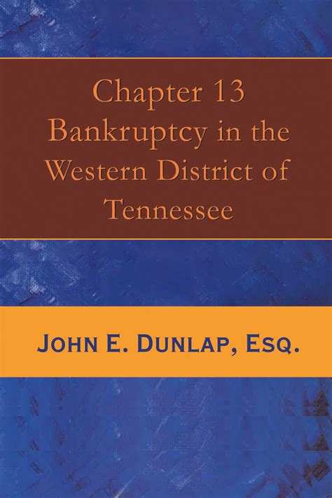 Chapter 13 Bankruptcy in the Western District of Tennessee eBook by John E. Dunlap Esq. - EPUB ...