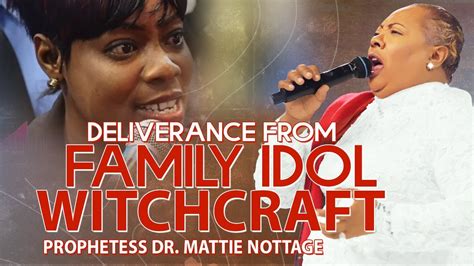 SHOCKING!! DELIVERANCE FROM FAMILY IDOL WITCHCRAFT | PROPHETESS MATTIE NOTTAGE - YouTube