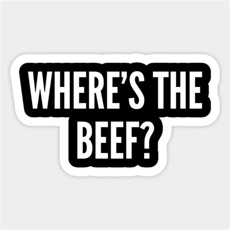 Where's The Beef? - Funny Meat Lover Meme Joke Statement Humor Slogan ...