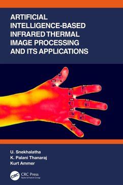 Artificial Intelligence-based Infrared Thermal Image Processing and its … von U. Snekhalatha ...