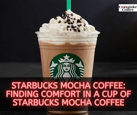 Starbucks Mocha Coffee: Finding Comfort in a Cup of Starbucks Mocha ...