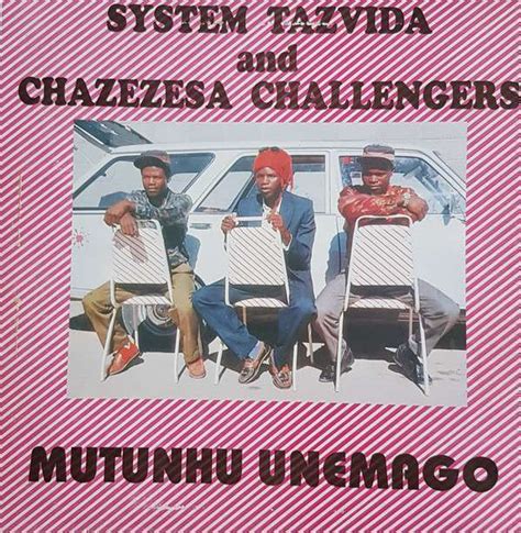 System Tazvida And Chazezesa Challengers - Mutunhu Unemago | ArtistInfo