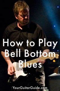 How to Play Bell Bottom Blues - YourGuitarGuide.com | Free guitar ...