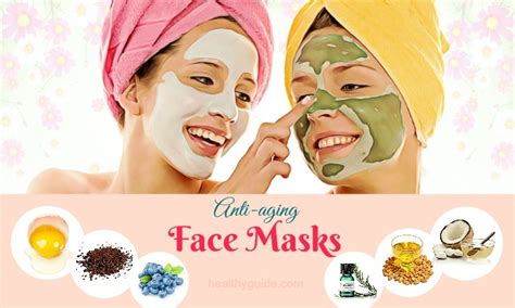 Top 28 Best Homemade Anti-Aging Face Masks for Dry and Oily Skin