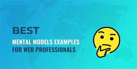 10 Mental Models: Examples for Web Professionals to Get Work Done