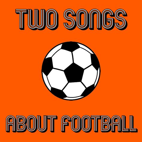 Two Songs About Football | Those Unfortunates