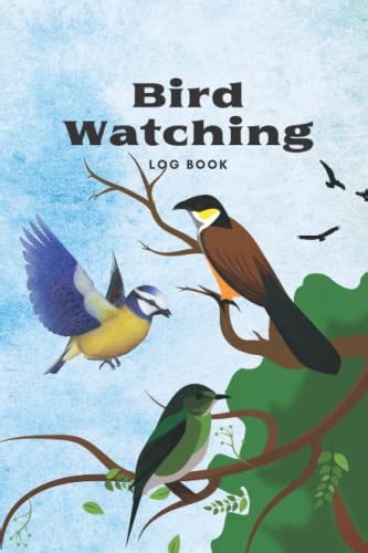 Bird Watching Log book: for adults Birders & Birdwatcher gifts idea for every lover of Birding ...