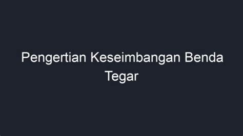 Pengertian Keseimbangan Benda Tegar - Geograf