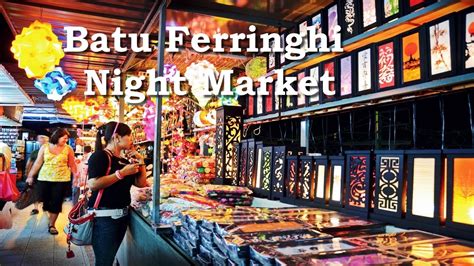 Batu Ferringhi Night Market - 4K Walk Around Popular Night Market in ...