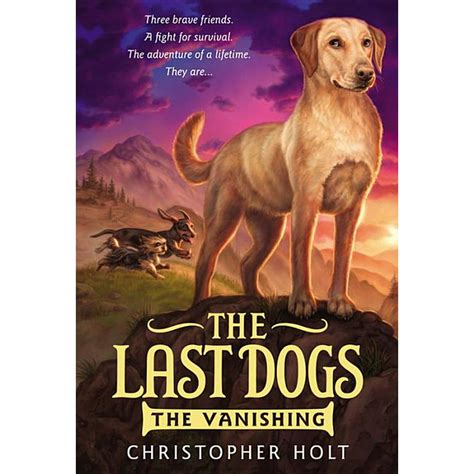 Last Dogs: The Last Dogs: The Vanishing (Series #1) (Paperback ...