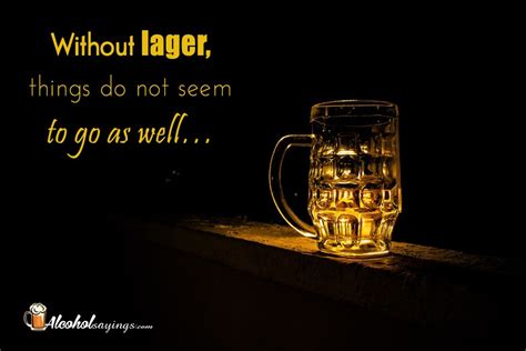 Lager Quotes and Sayings - Alcohol Sayings, Liquor Quotes