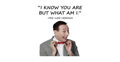 Pee Wee Herman Quotes - Pee Wee - T-Shirt | TeePublic