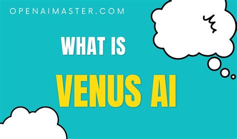 What is Venus AI? - Open AI Master