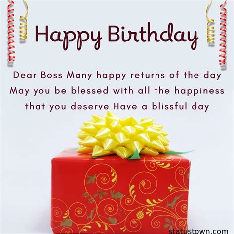 Dear Boss, Many happy returns of the day. May you be blessed with all the happiness that you ...