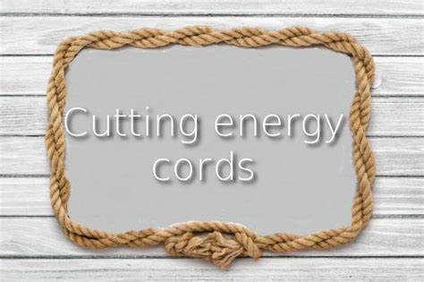 Why Do We Form Energy Cords? And How Can We Cut Them?