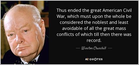 Winston Churchill quote: Thus ended the great American Civil War, which ...