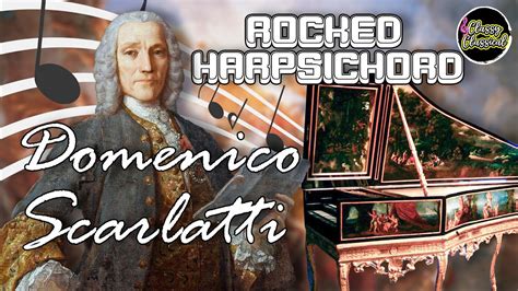 Domenico Scarlatti ROCKED HARPSICHORD - YouTube