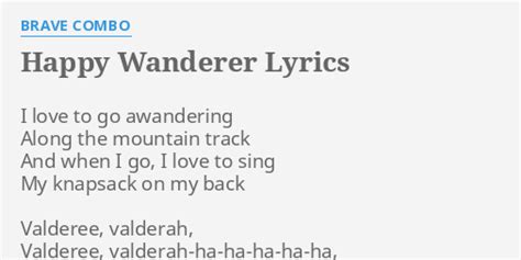 "HAPPY WANDERER" LYRICS by BRAVE COMBO: I love to go...