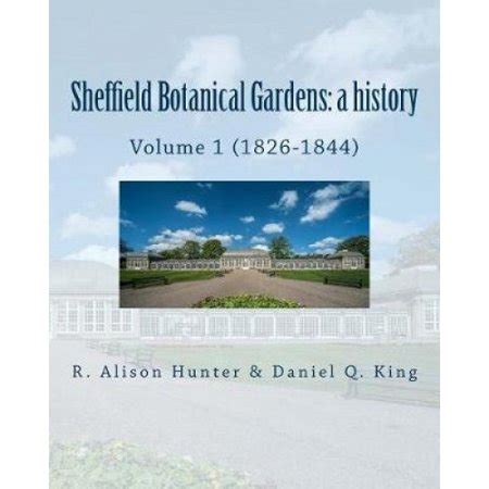 Sheffield Botanical Gardens: a history: Volume 1 (1826-1844) (Sheffield ...