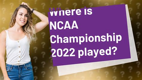 Where is NCAA Championship 2022 played? - Win Big Sports