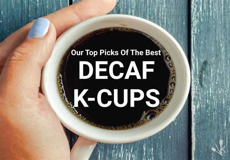 7 Best Decaf K-Cups (Tasty Flavors To Try) | KitchenSanity