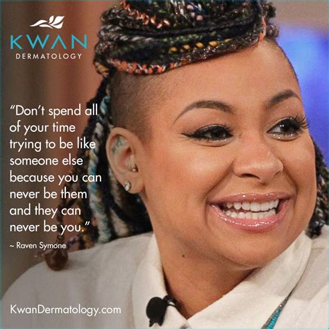 The Kwan Dermatology team strongly support this Raven Symone quote and ...