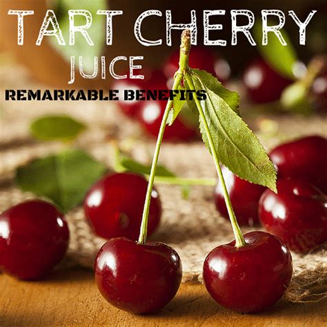 7 Remarkable Health Benefits of Tart Cherry Juice