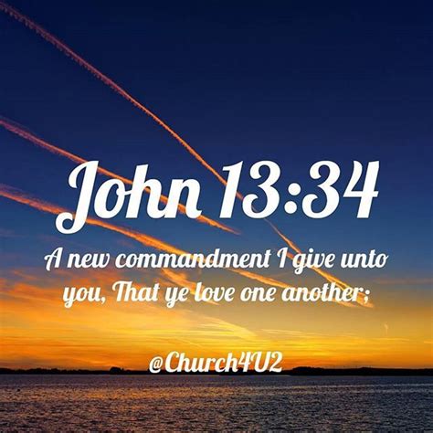 John 13:34 “A new commandment I give unto you, That ye love one another;” #love #god | Bible ...