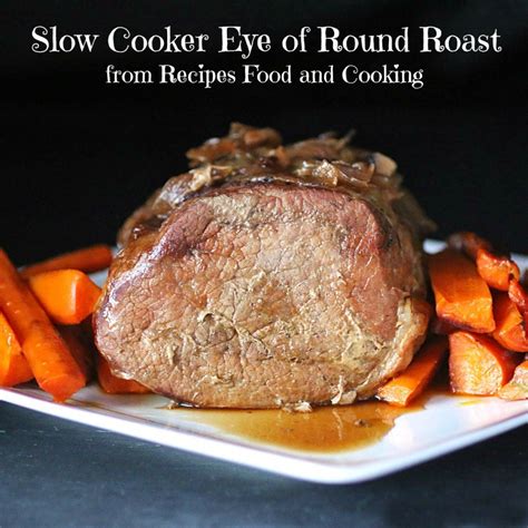 Slow Cooker Eye of Round Roast - Recipes Food and Cooking