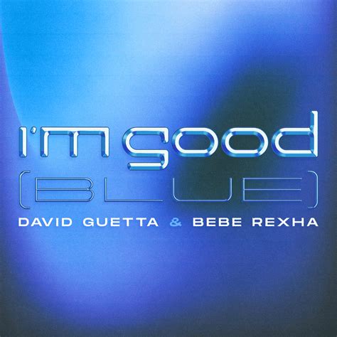 David Guetta & Bebe Rexha – I’m Good (Blue) (Extended) Lyrics | Genius Lyrics