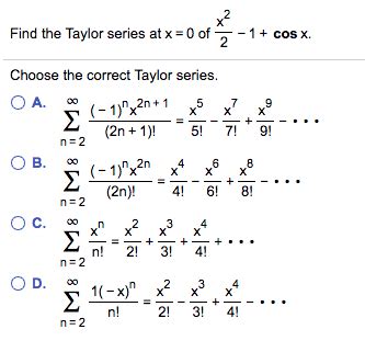 Solved Find the Taylor series at x = 0 of 2-1 + cos x. | Chegg.com