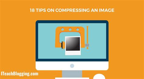 18 Of The Best Tips On How To Compress An Image And Why