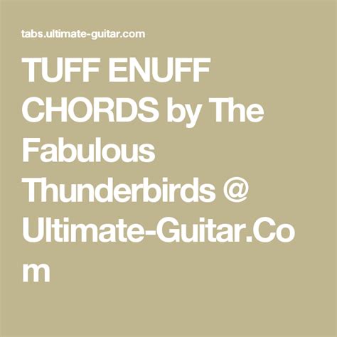 TUFF ENUFF CHORDS by The Fabulous Thunderbirds @ Ultimate-Guitar.Com | Thunderbird, Fabulous, Wraps