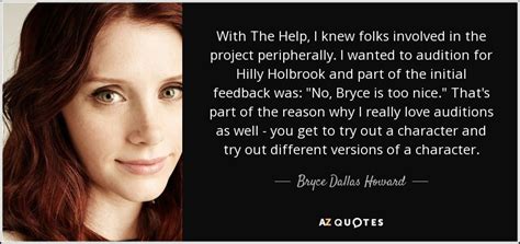 Bryce Dallas Howard quote: With The Help, I knew folks involved in the project...