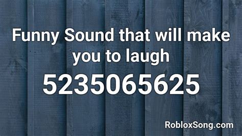 Funny Sound that will make you to laugh Roblox ID - Roblox music codes