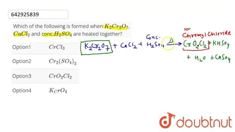 Which of the following is formed when K2Cr2O7, CaCl2 and conc. H2SO4 a