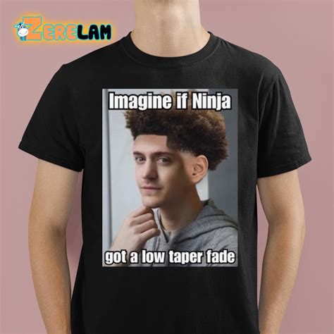 Imagine If Ninja Got Low Taper Fade Shirt in 2024 | Low taper fade, Taper fade, Taper