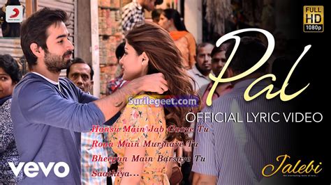 Pal Song Lyrics – Jalebi (2018) | Shreya Ghoshal | Arijit Singh - SurileGeet