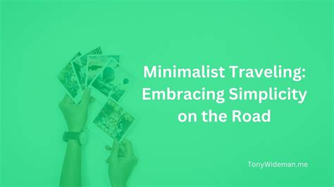 Minimalist Traveling: Embracing Simplicity on the Road - Minimalist ...