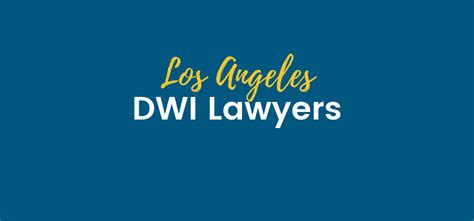 Los Angeles DWI Lawyers – Criminal Defense| Attorney Referral Service