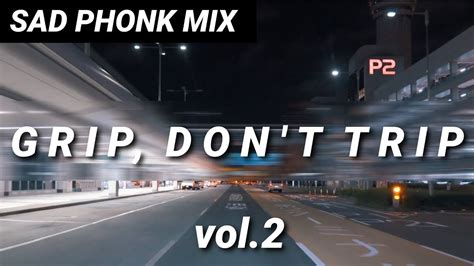 GRIP， DON＇T TRIP | SAD PHONK MIX, VOL 2 - YouTube